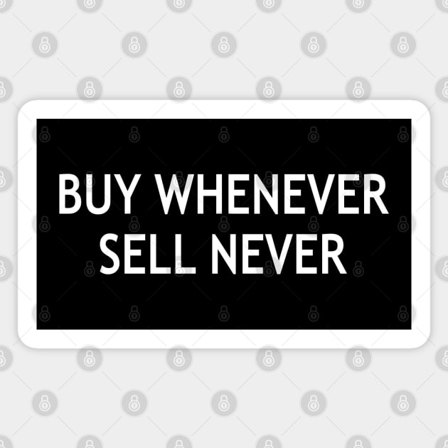 Buy Whenever Sell Never Sticker by StickSicky